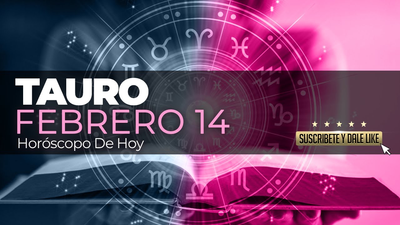 😇AFIRMACION POSITIVA PARA TI 👀 🔮 Horóscopo de hoy TAURO 14 DE FEBRERO ...