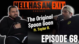 The Original Spoon Goon 🥄 ft. Taylor R. - Ep: 68 | HellHasAnExitPod.com