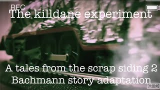 The killdane experiment (a tales from the scrap siding 2 story adaptation )