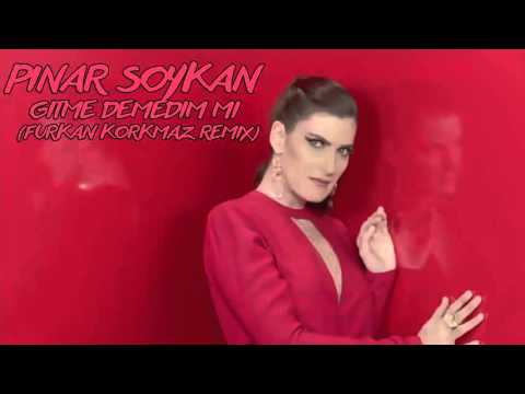 Pınar Soykan   Gitme Demedim Mi Furkan Korkmaz Remix