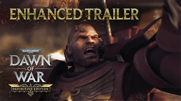 Warhammer 40,000: Dawn of War - Definitive Edition - Enhanced Trailer