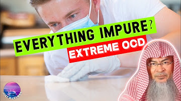 Extreme OCD with purity: Is everything impure? (when you make life difficult) assim al hakeem JAL