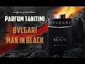 Bvlgari Man in Black Erkek Parfümü / Parfüm Tanıtımı ve Inceleme Yorumu