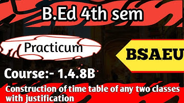 B.Ed 4th Sem practicum|Course-1.4.8B|Construction of time table of any two classes..|