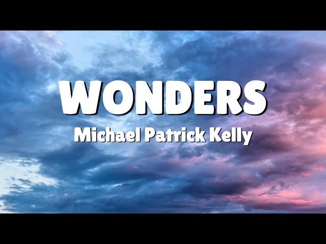 Michael Patrick Kelly - Wonders (Lyrics Video) ft. Rakim class=