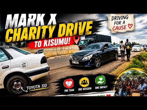 🔥 Epic Convoy to Kisumu! MARK X Charity Drive Ft. My Toyota 110 ❤️🚗