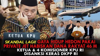 SKANDAL LAGI! GAYA HIDUP HEDON PAKAI PRIVATE JET, KETUA \u0026 4 KOMISIONER KPU RI DISANKSI KERAS DKPP RI