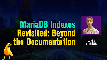 MariaDB Indexes Revisited: Beyond the Documentation
