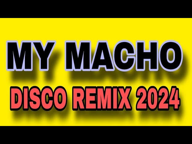 MY MACHO X JESSICA JAY [ DISCO REMIX 2024 ] [ DJ REX TAMBOK REMIX OFFICIAL ] [ KIDAPAWAN MIX CLUB DJ class=