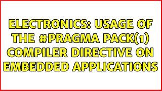 Electronics: Usage of the #pragma pack(1) compiler directive on embedded applications