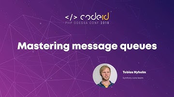 Tobias Nyholm «Mastering message queues» | CODEiD (11.08.2018)