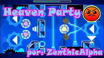 Heaven Party por ZenthicAlpha - Geometry Dash HD