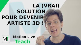 LA (VRAI) SOLUTION POUR DEVENIR ARTISTE 3D AUJOURD'HUI ! (Animation 3D + Effets spéciaux numériques)