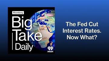 The Fed Cut Interest Rates. Now What? | Big Take