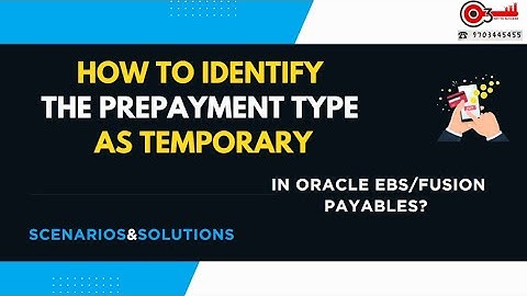 How to Identify the Prepayment type as Temporary in Oracle EBs/Fusion Payables? Scenarios&Solutions