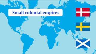 Small Colonial Empires | Danish, Swedish, Scottish, Prussian and Austrian colonies