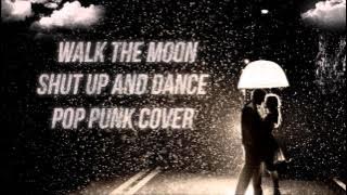 Walk The Moon - Shut Up And Dance (Punk Goes Pop Style Cover) 