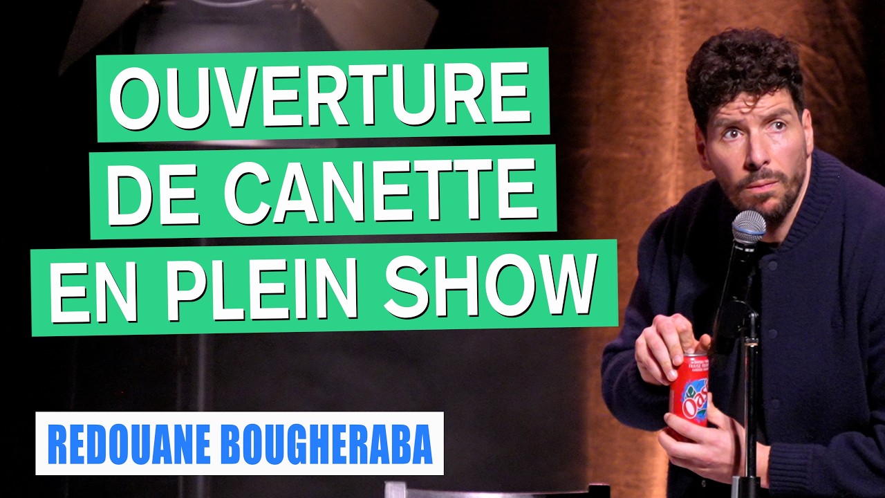 OUVERTURE DE CANETTE EN PLEIN SHOW - REDOUANE BOUGHERABA