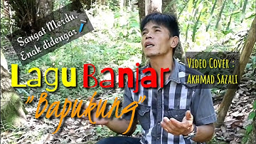 Bapukung, Lagu Banjar, Video Cover Akhmad Sazali