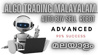 Algo Trading Malayalam :-How To Create Advanced Auto Buy Sell Robot For Day Trading