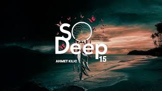 SO DEEP 15 - AHMET KILIC