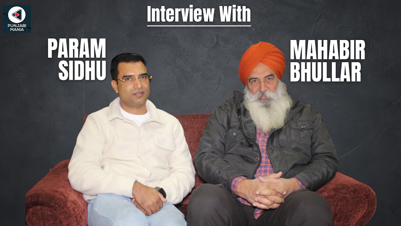 Mahabir Bhullar & Param Sidhu Exclusive Interview | Balle Oh Chalaak Sajjna | Punjabi Mania