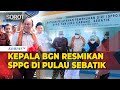 Kepala BGN Dadan Resmikan SPPG Perdana di Pulau Sebatik! Siap Salurkan Makan Bergizi Gratis