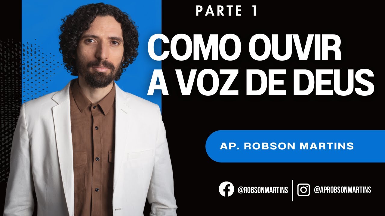 Como ouvir a voz de Deus? 1/2 - Robson Martins