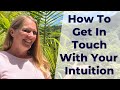 How To Get In Touch With Your Intuition