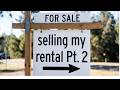 Selling one of my rental properties Pt 2