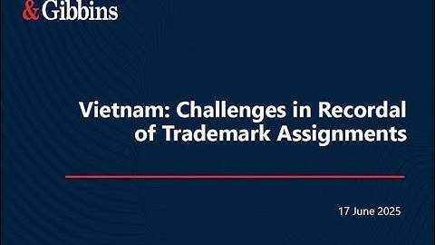 EP. 2 - Vietnam Challenges in Recordal of Trademark Assignments