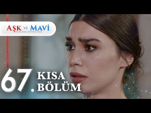 67. Bölüm | Aşk ve Mavi Kısa Bölümler