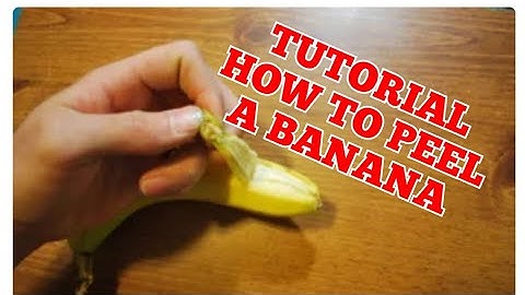 How To Peel A Banana In Easy Way And Properly  - Tutorial