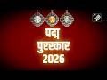 वर्ष 2026 के लिए 131 Padma Awards की स्‍वीकृति, 5 Padma Vibhushan, 13 Padma Bhushan 113 Padma Shri