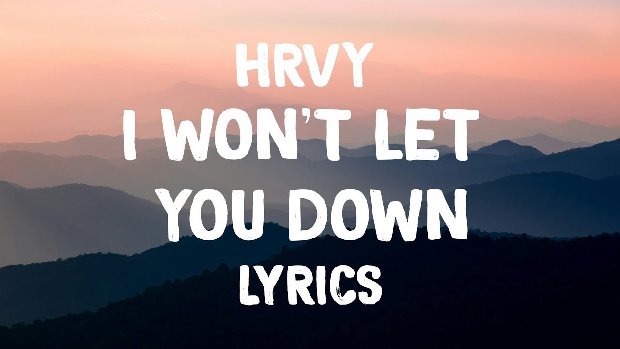 I Won T Let You Down Hrvy Lyrics By Top4me Youtube