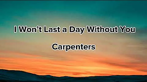 I Won't Last a Day Without You | CARPENTERS