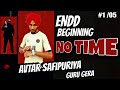 No time  ep  endd beginning   avtar safipuriya  guru gera  the thug vibe