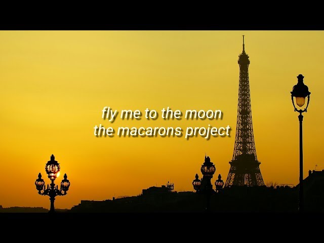 Fly Me To The Moon (Lyrics) - The Macarons Project class=