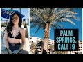 Shek Vlog: Palm Springs, Cali 2019