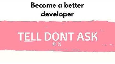 Become a better developer #5 Tell don