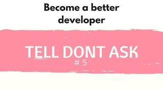 Become a better developer #5 Tell don't ask (solution)