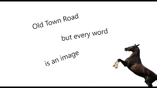 Old Town Road but every word is a google image