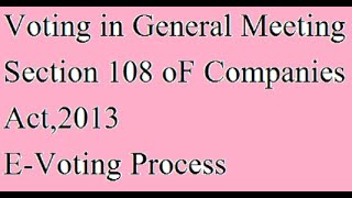 E-Voting in General Meeting under Section 108 of Companies Act, 2013.