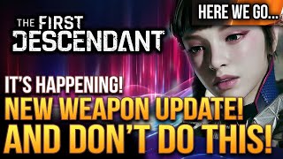 The First Descendant - New Ultimate Weapons, Youre Doing This Wrong and Big Concerns!