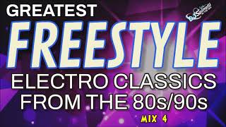 Greatest Freestyle/Electro Classics From The 80s/90s (Mix 4)