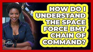 How Do I Understand The Space Force BMT Chain Of Command? - Warriors In Space