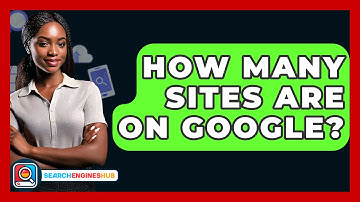 How Many Sites Are On Google? - SearchEnginesHub.com