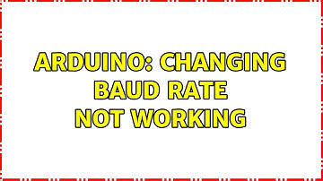 Arduino: Changing Baud Rate not working
