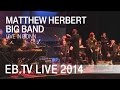 Capture de la vidéo Matthew Herbert Big Band Live In Bonn (2014)