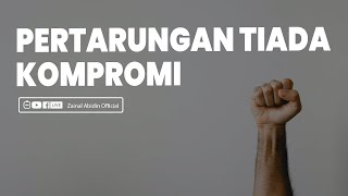 [LIVE] Pertarungan Tiada Kompromi | Ustadz Zainal Abidin LC,M.M. حفظه الله